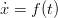 $$ \dot{x}=f(t) $$